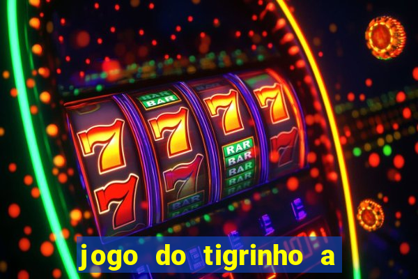 jogo do tigrinho a partir de r$ 1